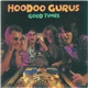 Hoodoo Gurus - Good Times